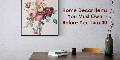 Home Decor Items You Must Own Before You Turn 30